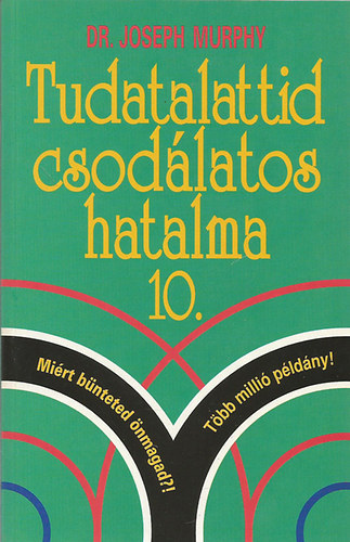 Dr. Joseph Murphy - Tudatalattid csodlatos hatalma 10.