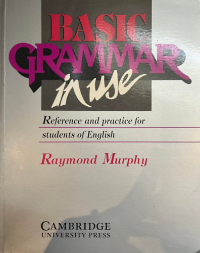 Basic Grammar in use - Reference and practice for students of English
