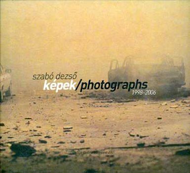 Szab Dezs - Kpek/Photographs 1998-2006