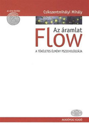 Cskszentmihlyi Mihly - Flow: Az ramlat - A tkletes lmny pszicholgija (Az elme kerekei)