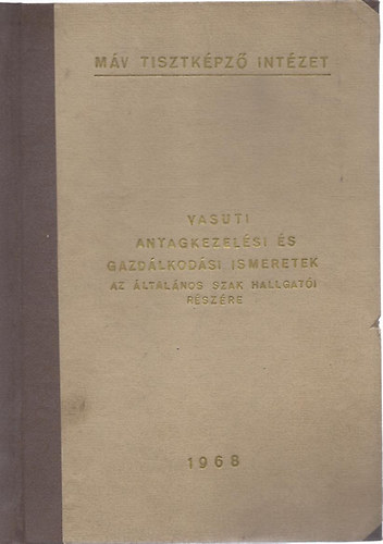 Vasuti anyagkezel�si �s gazd�lkod�si ismeretek az �ltal�nos szak hallgat�i r�sz�re