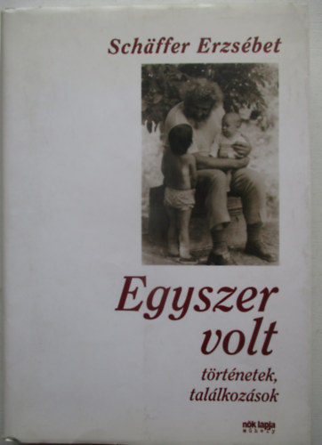 Egyszer volt - T�rt�netek, tal�lkoz�sok