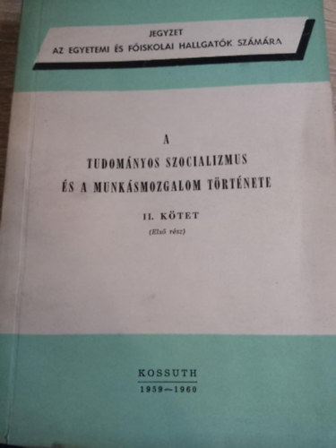 A tudomnyos szocializmus s a munksmozgalom trtnete II. ktet (els rsz)