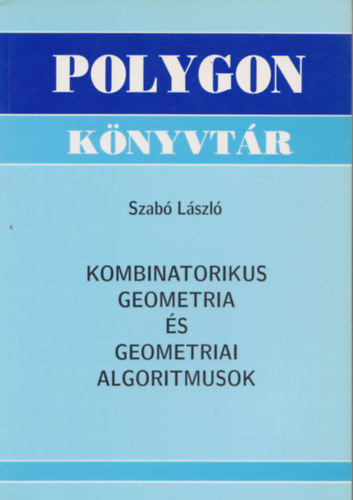 Dr. Szab Lszl - Kombinatorikus geometria s geometriai algoritmusok