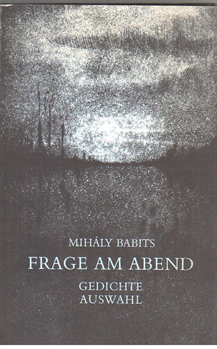 Mih�ly Babits - Frage am Abend (gedichte Auswahl)