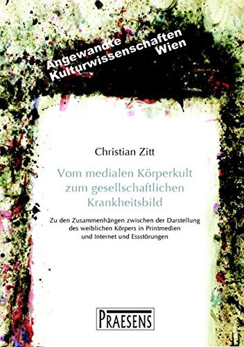 Christian Zitt - Vom medialen K�rperkult zum gesellschaftlichen Krankheitsbild