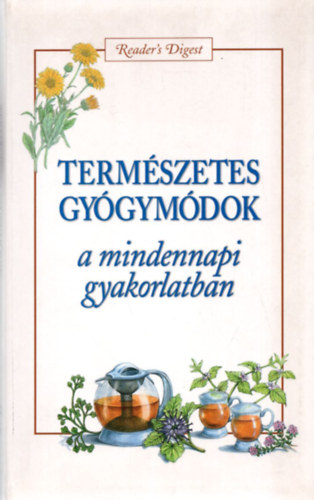 Reader's Digest Kiad Kft. - Termszetes gygymdok a mindennapi gyakorlatban