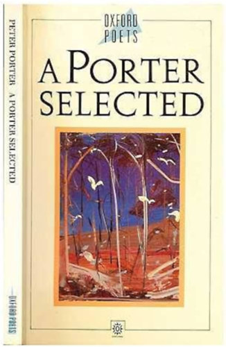 A Porter Selected - Poems 1959-1989 (Oxford Poets)