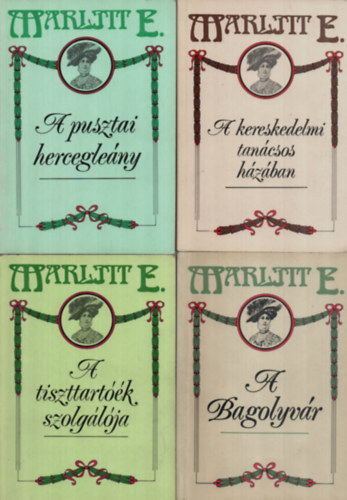 4 db Marlitt E. knyv egytt: A Bagolyvr, A tiszttartk szolglja, A kereskedelmi tancsos hzban, A pusztai hercegleny.