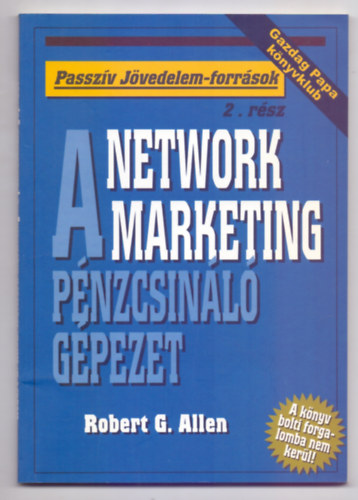 Network marketing - "A pnzcsinl gpezet" - Passzv jvedelem-forrsok 2. (Gazdag Papa knyvklub)