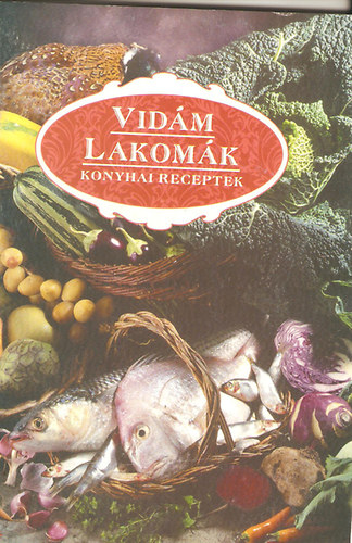 Vidm lakomk (konyhai receptek)