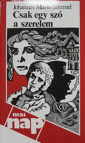 Johannes Mario Simmel - Csak egy szó a szerelem