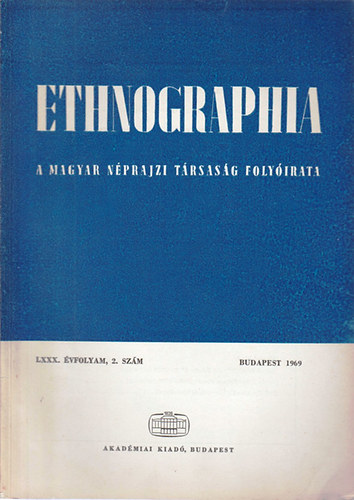 Ethnographia - A Magyar Nprajzi Trsasg folyirata  LXXX. vfolyam, 2.szm 1969.