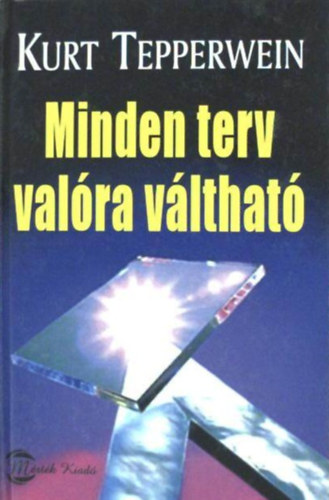 Minden terv val�ra v�lthat� - �t a pozit�v gondolkod�st�l a pozit�v �letig