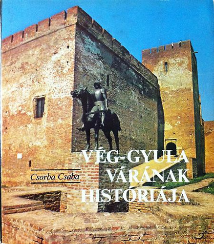 V�g-Gyula v�r�nak hist�ri�ja