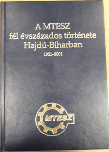 A MTESZ fl vszzados trtnete Hajd-Biharban 1951-2000