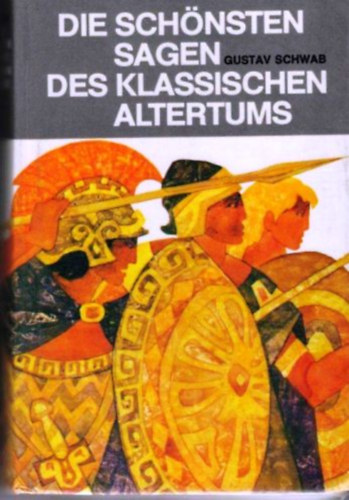 Gustav Schwab - Die schnsten Sagen des klassischen Altertums