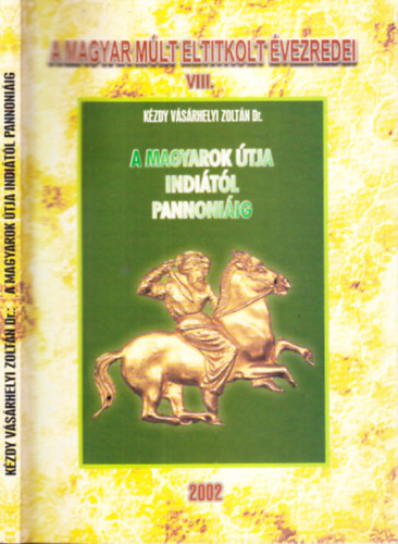 A magyarok tja Inditl Pannoniig (Magyar strtneti tanulmny)