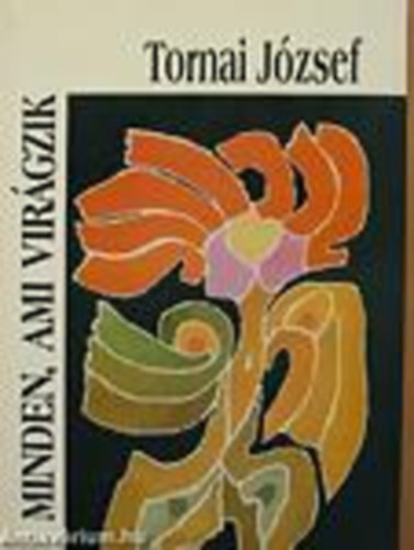 Minden ami vir�gzik