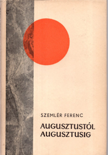 Augusztust�l augusztusig I.