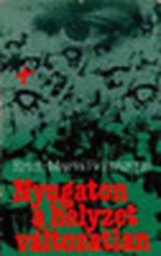 E.M.Remarque - Nyugaton  a helyzet vltozatlan