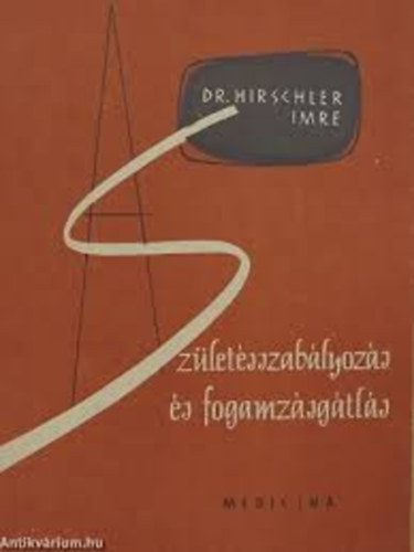 Dr. Hirschler Imre - A szletsszablyozs s fogamzsgtls