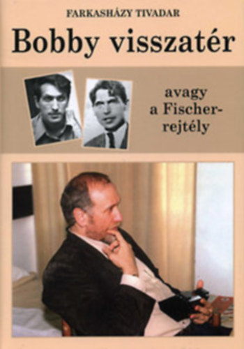 Bobby visszatr avagy a Fischer-rejtly + 32 figura
