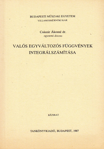 dr. Cs�sz�r �kosn� - Val�s egyv�ltoz�s f�ggv�nyek integr�lsz�m�t�sa