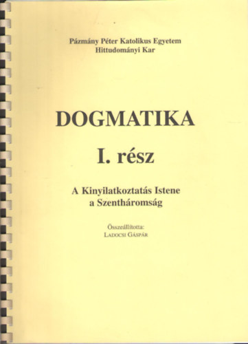 Dogmatika I. - A Kinyilatkoztats Istene a Szanthromsg