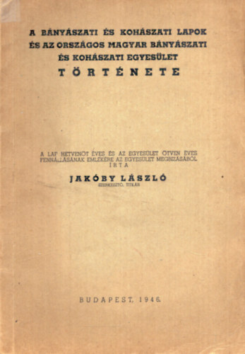 A B�ny�szati �s Koh�szati Lapok �s az Orsz�gos Magyar B�ny�szati �s Koh�szati Egyes�let t�rt�nete