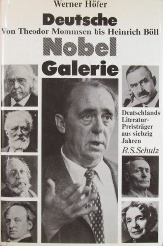 Werner Hfer  (Hrsg.) - Deutsche Nobel Galerie. Von Theodor Mommsen bis Heinrich Bll. Deutschlands Literaturpreistrger aus siebzig Jahren