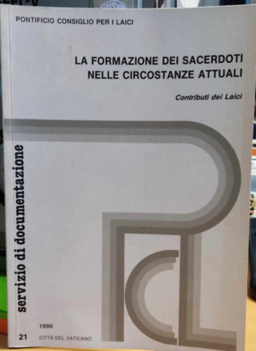 La formazione dei sacerdoti nelle circostanze attuali: Contributi dei laici (Pontificio consiglio per i laici)(Citt del Vaticano)