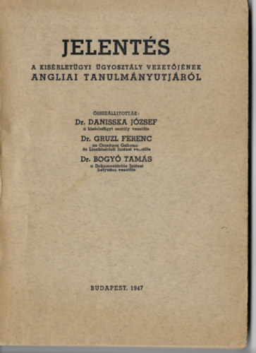 Jelent�s a kis�rlet�gyi �gyoszt�ly vezet�j�nek angliai tanulm�ny�tj�r�l