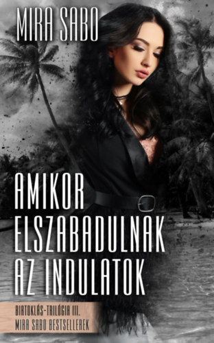 Mira Sabo - Amikor elszabadulnak az indulatok