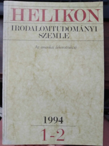 Helikon Irodalomtudomnyi Szemle 1994/1-2 Az amerikai dekonstrukci