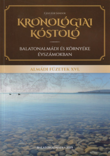 Kronolgiai kstol (Balatonalmdi s krnyke vszmokban) - Almdi Fzetek XVI.