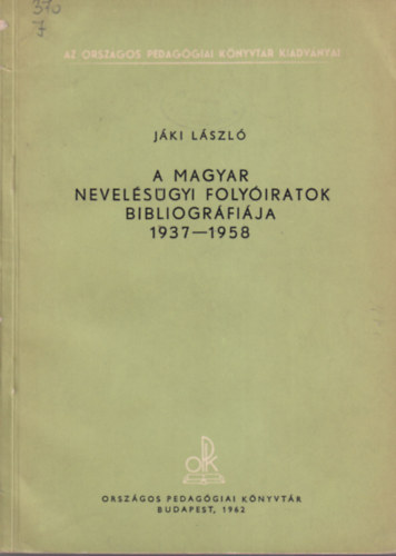 Jki Lszl - A magyar nevelsgyi folyiratok bibliogrfija 1937-1958