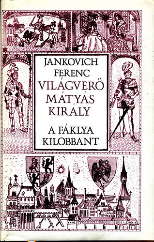 Jankovich Ferenc - Vilgver Mtys kirly - A fklya kilobbant