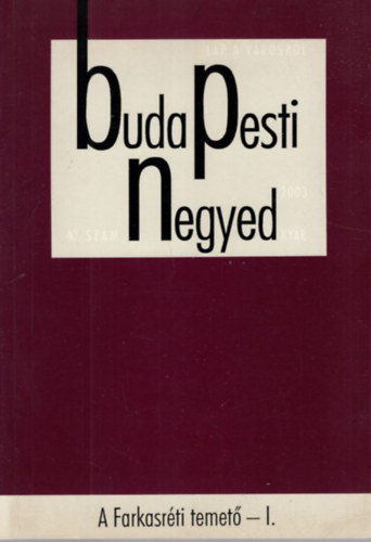 Buda Pesti Negyed - A Farkasrti temet - I. XI. vf. 2. szm 2003. nyr
