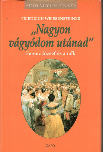 "Nagyon vgydom utnad" - Ferenc Jzsef s a nk
