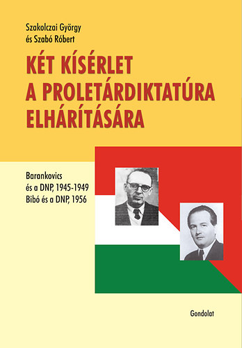 Szakolczai Gyrgy; Szab Rbert - Kt ksrlet a proletrdiktatra elhrtsra