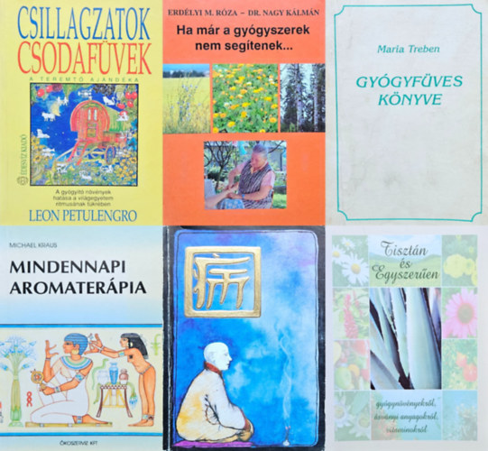 6 db termszetgygysz knyv: Ha mr a gygyszerek nem segtenek... + Csillagzatok, csodafvek - A teremt ajndka + Maria Treben gygyfves knyve + Qi avagy az leter megrzsnek si, knai mdjai +  Mindennapi aromaterpi