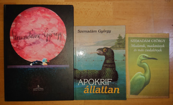 3 knyv Szemadm Gyrgytl/-rl: madarak, madarszok s ms csodalnyek, Apokrif llattan, Szemadm Gyrgy