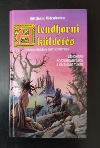 Nemes Istvn szerk. William Glendown - A lendhorni kldets - (Lendhorn / Boszorknytok / A kvnsg tkre)- 3 m egy ktetben