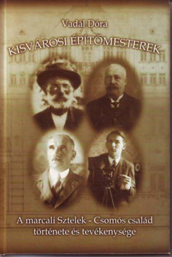Kisvrosi ptmesterek. A marcali Sztelek-Csoms csald trtnete s tevkenysge.