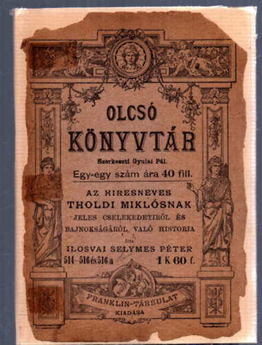 Az hiresneves Tholdi Miklsnak jeles cselekedetirl s bajnoksgrl val historia (Olcs knyvtr)