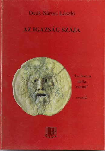 De�k-S�rosi L�szl� - Az igazs�g sz�ja "La bocca della Verita" versek (dedik�lt)