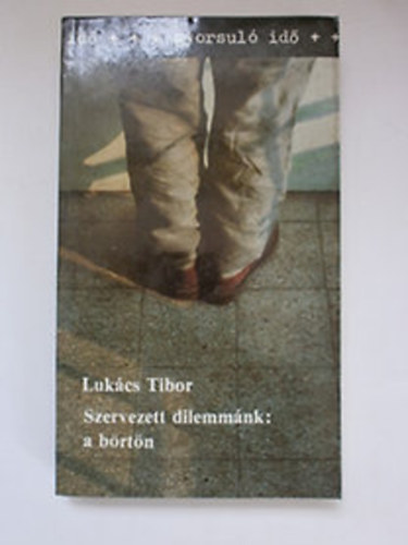 Szervezett dilemmák: a börtön