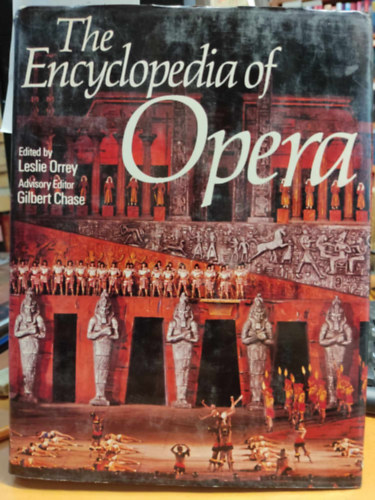 Gilbert Chase Leslie Orrey - The Encyclopedia of Opera
