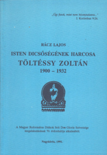 Isten dics�s�g�nek harcosa: T�lt�ssy Zolt�n 1900-1932